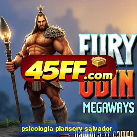 psicologia planserv salvador